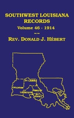 Southwest Louisiana Records Volume 46(XLVI), 1914 1