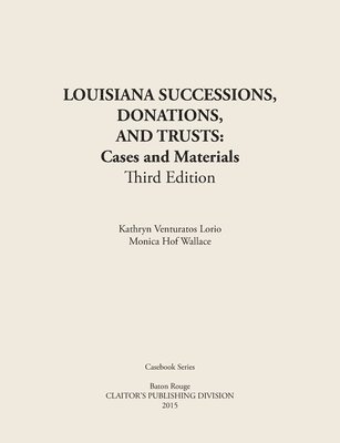 LOUISIANA SUCCESSIONS, DONATIONS, AND TRUSTS, 3rd Edition 1