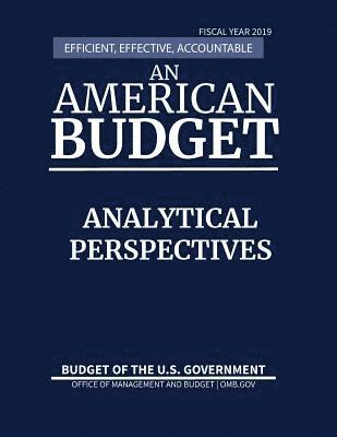 Analytical Perspectives, Budget of the United States, Fiscal Year 2019 1