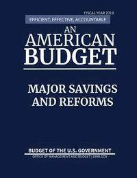 bokomslag Major Savings and Reforms, Budget of the United States, Fiscal Year 2019