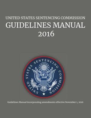United States Sentencing Commission, Guidelines Manual, 2016 1