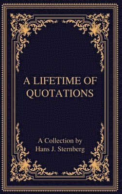 Hans J Sternberg, Hans J. Sternberg, J Sternberg, Hans - Lifetime of Quotations, Inbunden