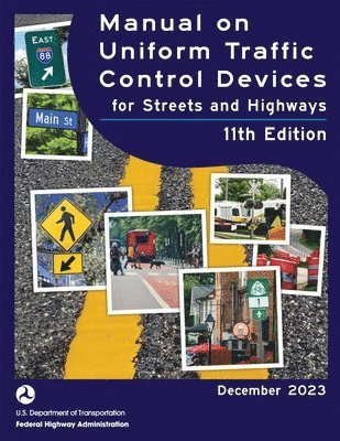 Federal Highway Administration - Manual on Uniform Traffic Control Devices (MUTCD 2023) 11th edition, Häftad