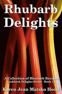 bokomslag Rhubarb Delights Cookbook