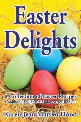 Karen Jean Matsko Hood - Easter Delights Cookbook, Häftad