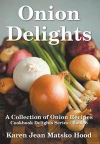 bokomslag Onion Delights Cookbook