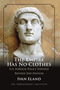 bokomslag The Empire Has No Clothes: U.S. Foreign Policy Exposed