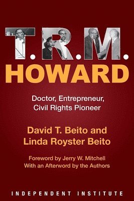 David T. Beito, Linda Royster Beito, David T Beito - T. R. M. Howard, Inbunden