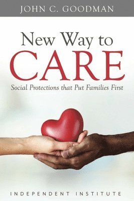 John C. Goodman, John C Goodman - New Way to Care, Inbunden