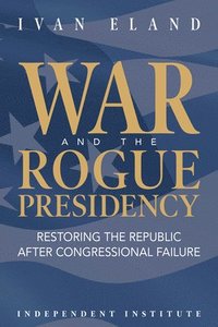 bokomslag War and the Rogue Presidency