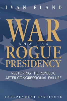 War and the Rogue Presidency 1