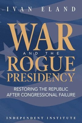 War and the Rogue Presidency 1