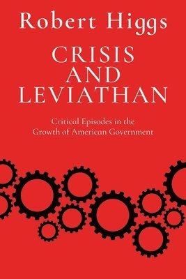 bokomslag Crisis and Leviathan: Critical Episodes in the Growth of American Government