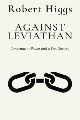 bokomslag Against Leviathan: Government Power and a Free Society