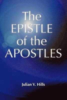 Julian V. Hills, Julian Victor Hills - Epistle of the Apostles, Häftad