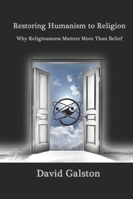 bokomslag Restoring Humanism to Religion: Why Religiousness Matters More Than Belief