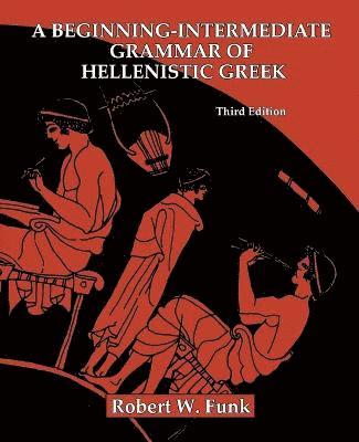 A Beginning-Intermediate Grammar of Hellenistic Greek 1