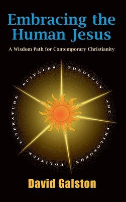 David Galston - Embracing the Human Jesus, Inbunden