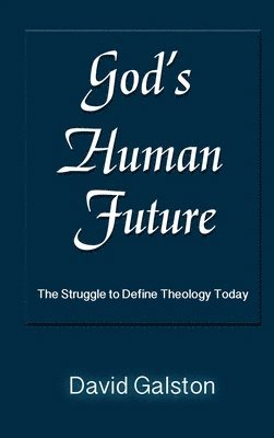 David Galston - God's Human Future, Inbunden