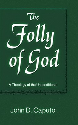 John D. Caputo - Folly of God, Inbunden