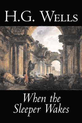 G. Wells, H., H. G. Wells - When the Sleeper Wakes, Inbunden