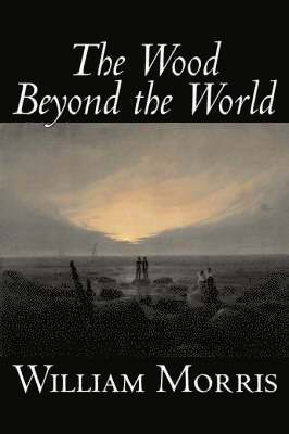 William Morris - Wood Beyond the World, Häftad