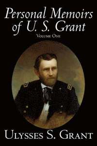 bokomslag Personal Memoirs of U. S. Grant, Volume One