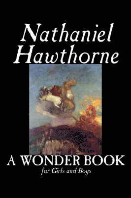Nathaniel Hawthorne - Wonder Book for Girls and Boys, Inbunden