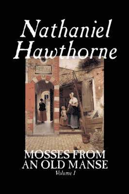 Nathaniel Hawthorne - Mosses from an Old Manse, Volume I, Inbunden