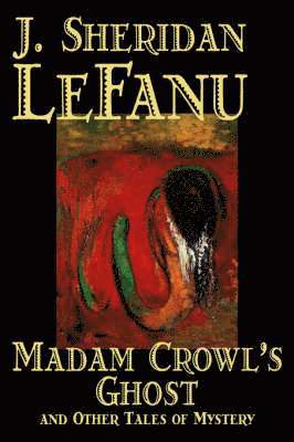 Madam Crowl's Ghost and Other Tales of Mystery 1