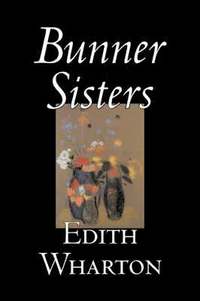 bokomslag Bunner Sisters by Edith Wharton, Fiction, Classics, Fantasy, Horror