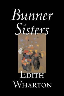bokomslag Bunner Sisters by Edith Wharton, Fiction, Classics, Fantasy, Horror
