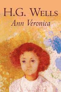 bokomslag Ann Veronica by H. G. Wells, Science Fiction, Classics, Literary