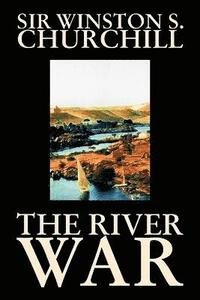 bokomslag The River War by Winston S. Churchill, History