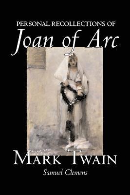 Mark Twain, Samuel Clemens - Personal Recollections of Joan of Arc, Häftad