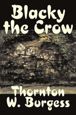bokomslag Blacky the Crow by Thornton Burgess, Fiction, Animals, Fantasy & Magic