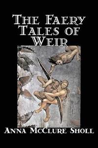 bokomslag The Faery Tales of Weir