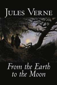 bokomslag From the Earth to the Moon