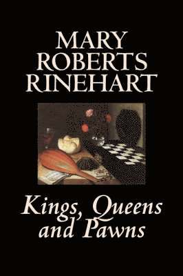 Mary Roberts Rinehart - Kings, Queens and Pawns by Mary Roberts Rinehart, History, Häftad