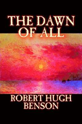 Hugh Benson, Robert - Dawn of All, Häftad