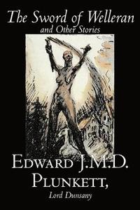 bokomslag The Sword of Welleran and Other Stories by Edward J. M. D. Plunkett, Fiction, Classics, Fantasy, Horror