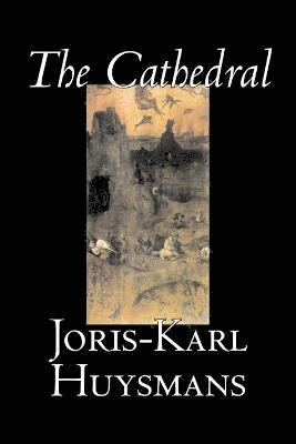bokomslag The Cathedral by Joris-Karl Huysmans, Fiction, Classics, Literary, Action & Adventure