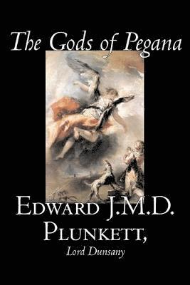 bokomslag Gods of Pegana by Edward J. M. D. Plunkett, Fiction, Classics, Fantasy, Horror