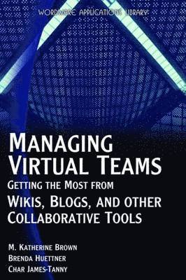 bokomslag Managing Virtual Teams: Getting the Most From Wikis, Blogs, & Other Collaborative Tools