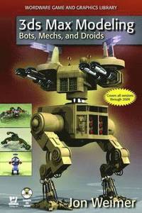 bokomslag 3ds Max Modeling: Bots, Mechs & Droids Book/DVD Package
