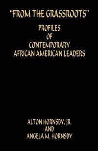 Alton Hornsby, Angela M. Hornsby - From the Grassroots - Profiles of Contemporary African American Leaders, Häftad
