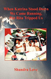 bokomslag When Katrina Stood Down We Came Running, But Rita Tripped Us