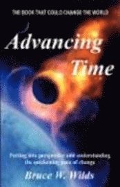 bokomslag Advancing Time - 'Bringing Into Perspective and Focus the Quickening Pace of Change'