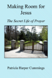 bokomslag Making Room for Jesus - The Secret Life of Prayer