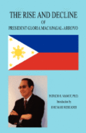 bokomslag The Rise and Decline of President Gloria Macapagal-Arroyo